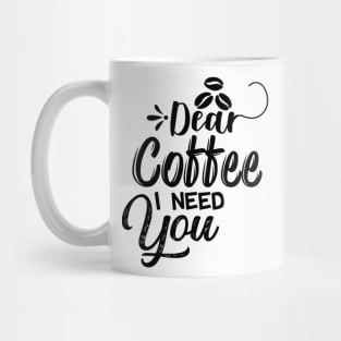 Are You Brewing Coffee For Me - Dear Coffee I Need You Mug